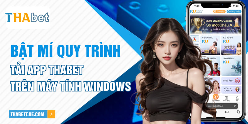 Bật mí quy trình tải app Thabet trên máy tính Windows Bật mí quy trình tải app Thabet trên máy tính Windows