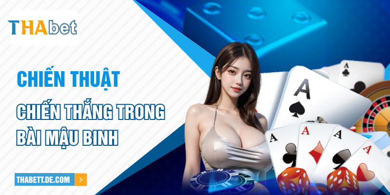 Chiến thuật chiến thắng trong bài Mậu Binh tại Thabet Chiến thuật chiến thắng trong bài Mậu Binh tại Thabet