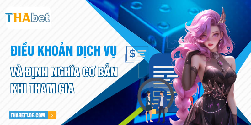 Điều khoản dịch vụ và định nghĩa cơ bản khi tham gia