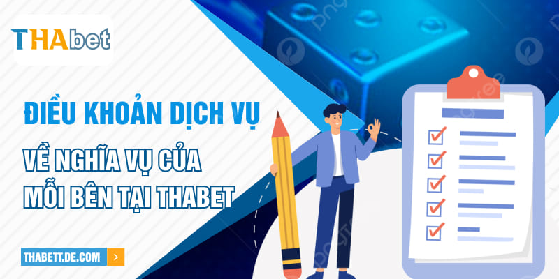 Điều khoản dịch vụ về nghĩa vụ của mỗi bên tại Thabet