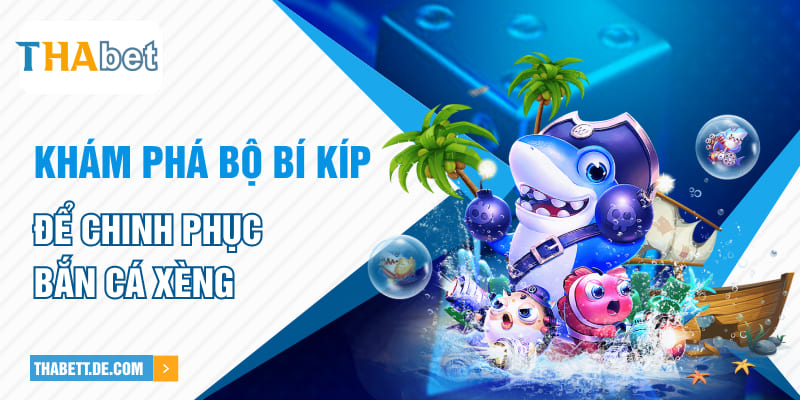 Khám phá bộ bí kíp để chinh phục bắn cá xèng Khám phá bộ bí kíp để chinh phục bắn cá xèng