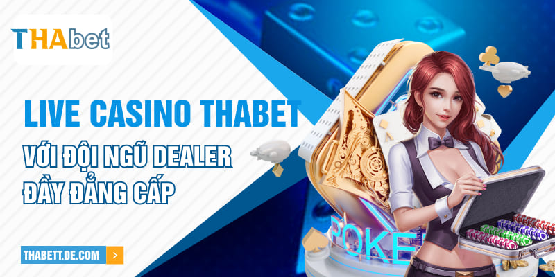 Live casino Thabet với đội ngũ dealer đầy đẳng cấp Live casino Thabet với đội ngũ dealer đầy đẳng cấp
