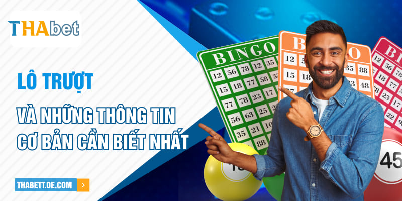 Lô trượt và những thông tin cơ bản cần biết nhất Lô trượt và những thông tin cơ bản cần biết nhất