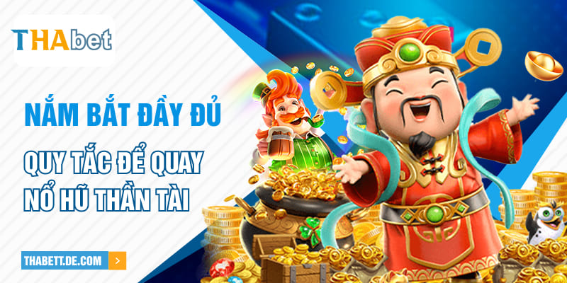 Nắm bắt đầy đủ quy tắc để quay nổ hũ thần tài Nắm bắt đầy đủ quy tắc để quay nổ hũ thần tài
