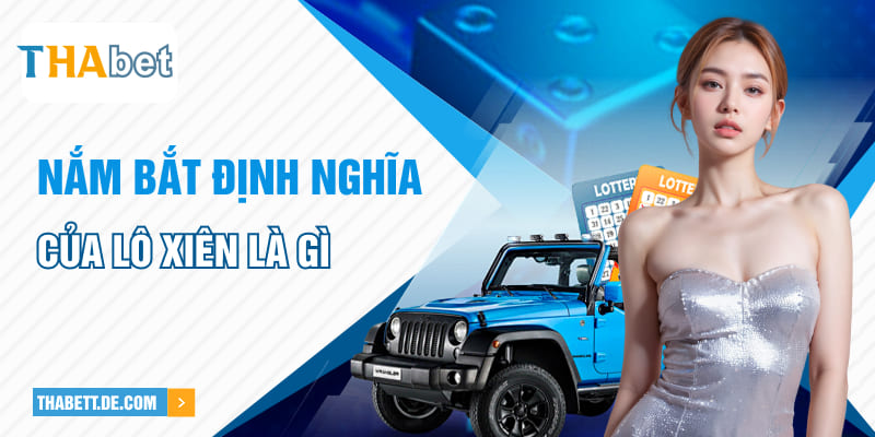 Nắm bắt định nghĩa của lô xiên là gì Nắm bắt định nghĩa của lô xiên là gì