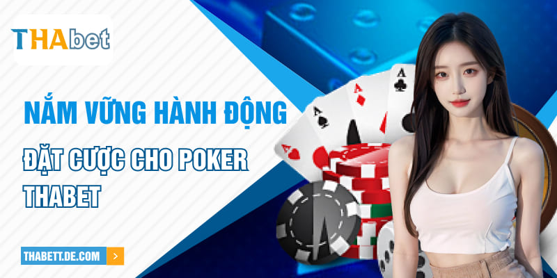 Nắm vững hành động đặt cược cho Poker Thabet Nắm vững hành động đặt cược cho Poker Thabet