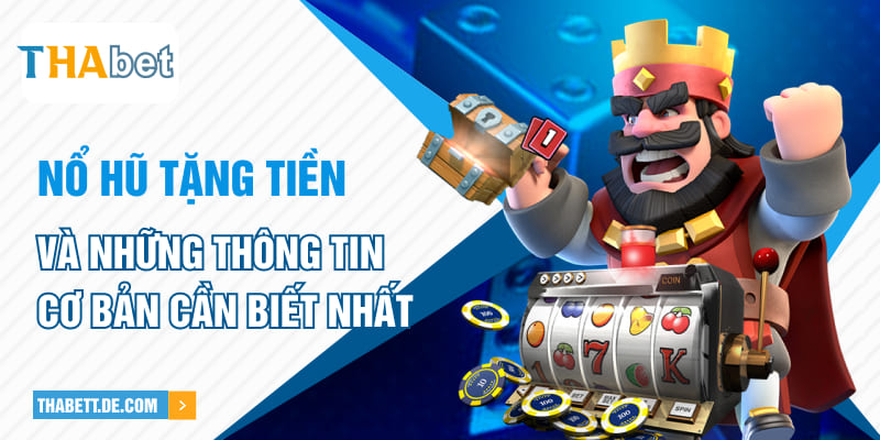 Nổ hũ tặng tiền là sân chơi đỉnh cao của giải trí tại Thabet Nổ hũ tặng tiền là sân chơi đỉnh cao của giải trí tại Thabet