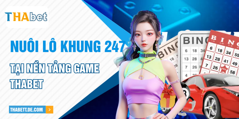 Nuôi lô khung 247 tại nền tảng game Thabet Nuôi lô khung 247 tại nền tảng game Thabet