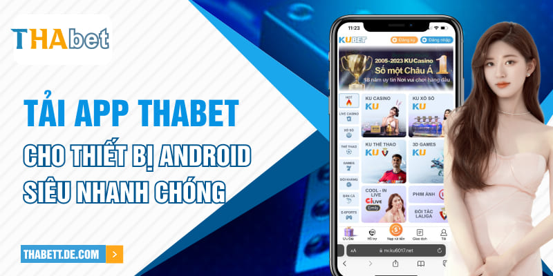 Tải app Thabet cho thiết bị Android siêu nhanh chóng Tải app Thabet cho thiết bị Android siêu nhanh chóng