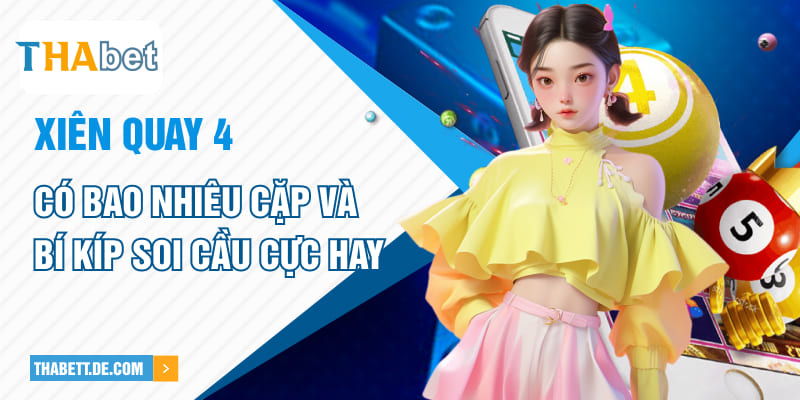 Xiên quay 4 có bao nhiêu cặp và bí kíp soi cầu cực hay Xiên quay 4 có bao nhiêu cặp và bí kíp soi cầu cực hay