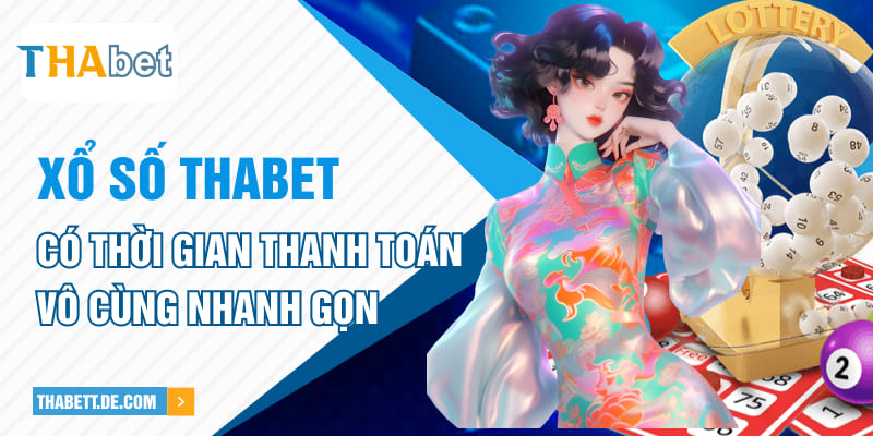 Xổ số Thabet có thời gian thanh toán vô cùng nhanh gọn Xổ số Thabet có thời gian thanh toán vô cùng nhanh gọn