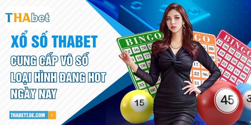 Xổ số Thabet cung cấp vô số loại hình đang hot ngày nay Xổ số Thabet cung cấp vô số loại hình đang hot ngày nay