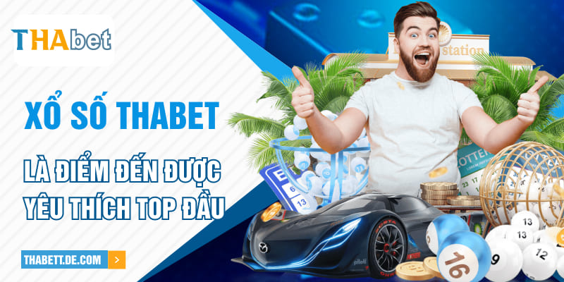 Xổ số Thabet là điểm đến được yêu thích top đầu Xổ số Thabet là điểm đến được yêu thích top đầu